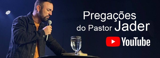 Pregações do Pastor Jader